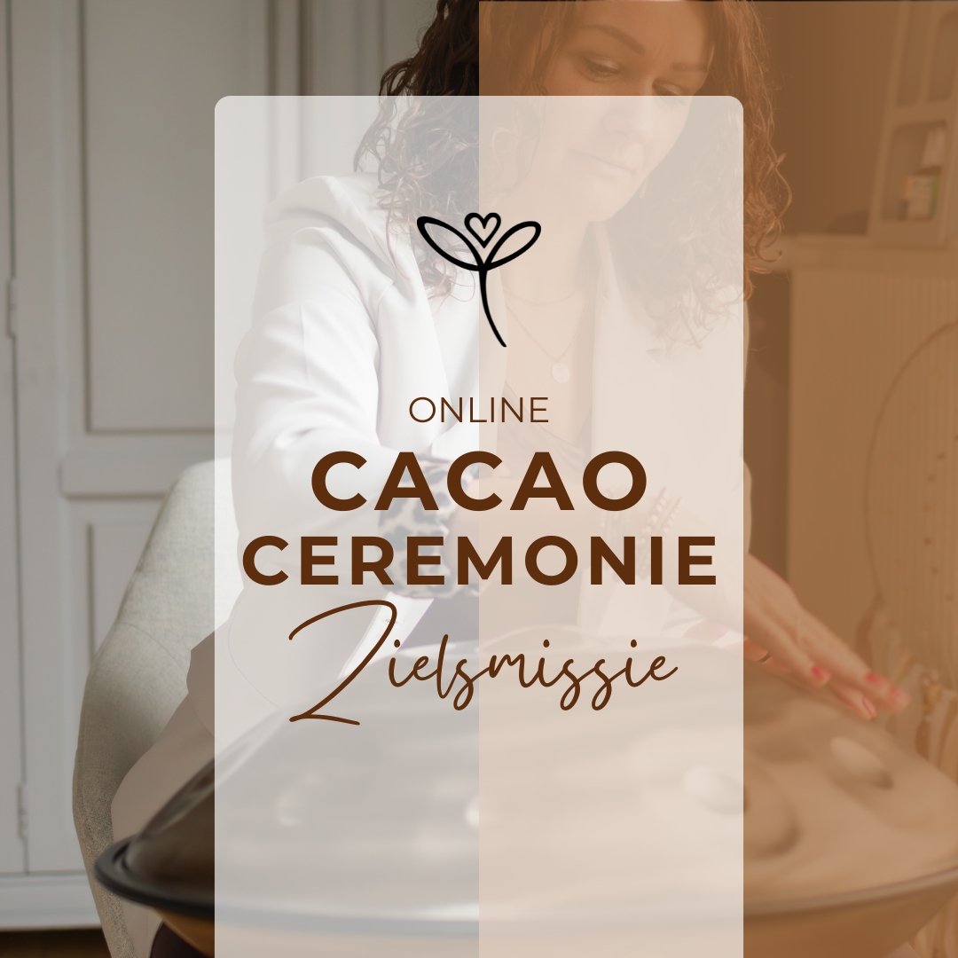 Cacao Ceremonie - Zielsmissie